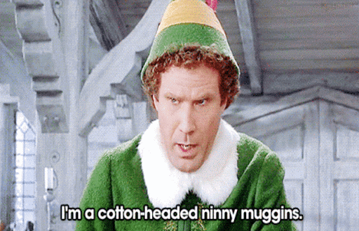 Cotton-Headed Ninny Muggins Quote from Elf