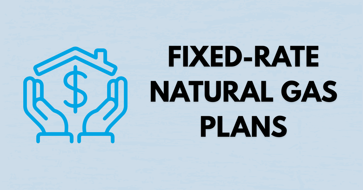 FIXED-RATE NATURAL GAS PLANS