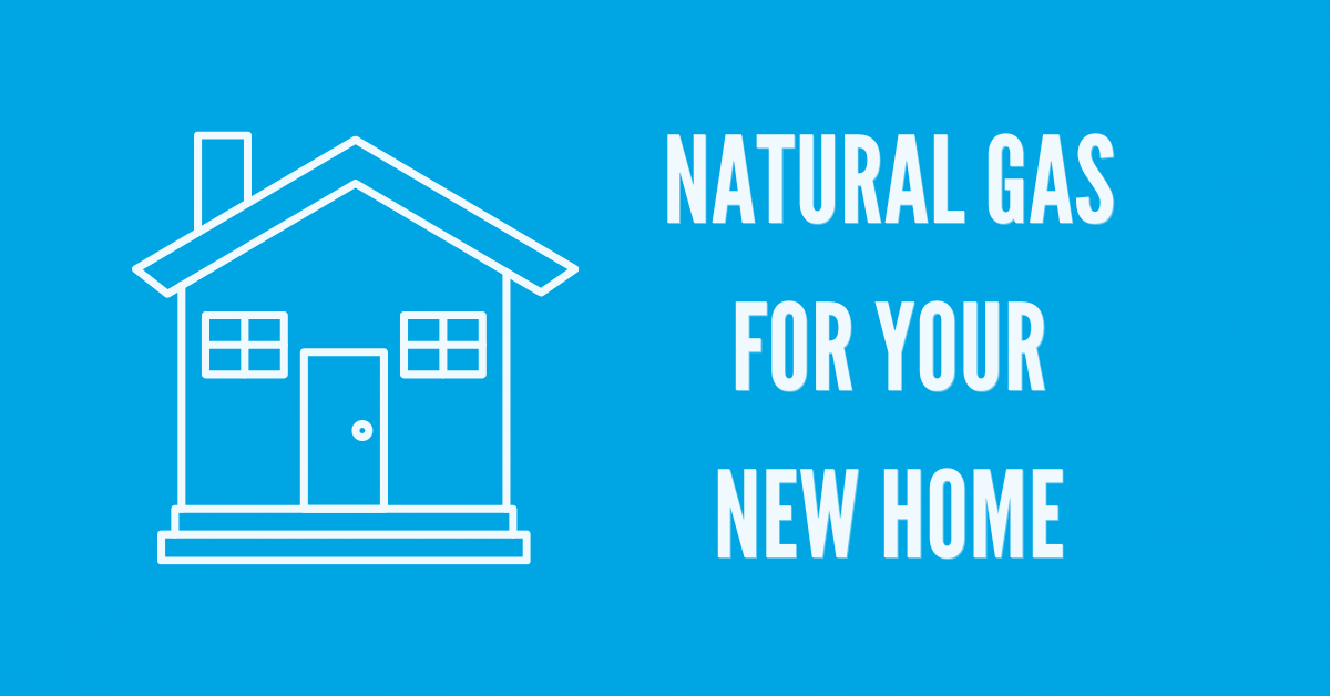 White house outline next to white copy "NATURAL GAS FOR YOUR NEW HOME" on a blue background